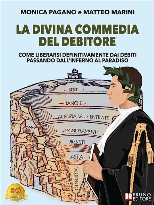 La Divina Commedia del debitore. Come liberarsi definitivamente dai debiti  passando dall'inferno al paradiso - Marini, Matteo - Pagano, Monica - Ebook  - EPUB2 con Adobe DRM | IBS