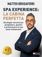 Spa experience: la cabina perfetta. Strategie vincenti per progettare, gestire e promuovere la tua zona trattamenti