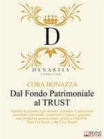 Dal Fondo Patrimoniale al Trust. Tutelare le persone e gli animali, custodire il patrimonio aziendale e personale, preservare il futuro e garantire una prosperità generazionale, grazie a Didelfo®, Trust For Pets® e My Live Trust®