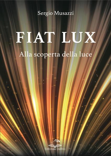 Fiat lux. Alla scoperta della luce - Sergio Musazzi - copertina