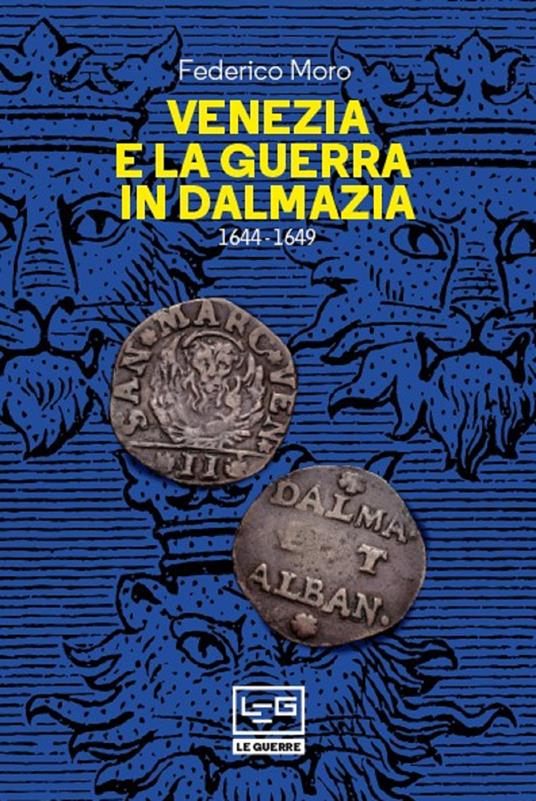 Venezia e la guerra in Dalmazia (1644-1649) - Federico Moro - ebook