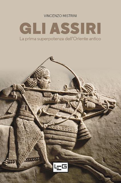 Gli Assiri. La prima superpotenza dell'Oriente antico - Vincenzo Mistrini - ebook