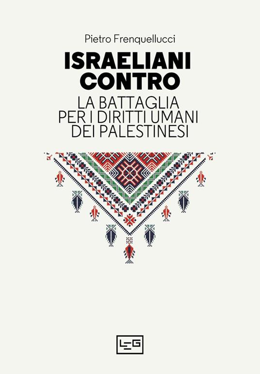 Israeliani contro. La battaglia per i diritti umani dei palestinesi - Pietro Frenquellucci - copertina