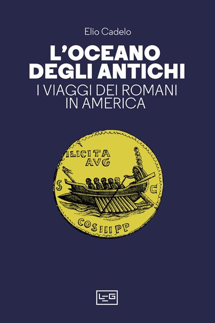 L'oceano degli antichi. I viaggi dei Romani in America - Elio Cadelo - copertina