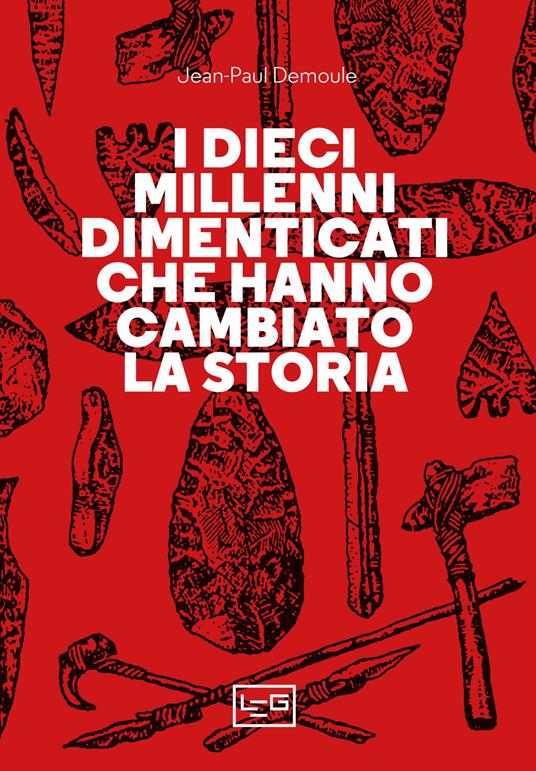 I dieci millenni dimenticati hanno cambiato la storia - Jean-Paul Demoule - copertina