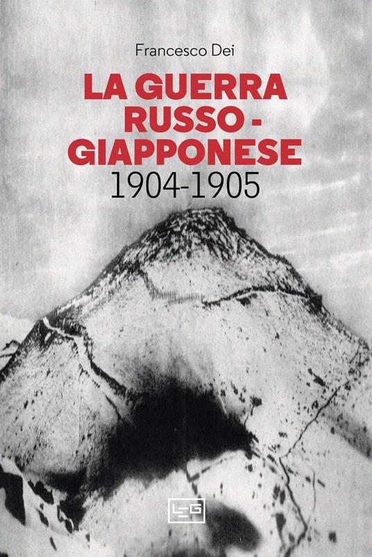 La guerra russo giapponese. 1904-1905 - Francesco Dei - copertina