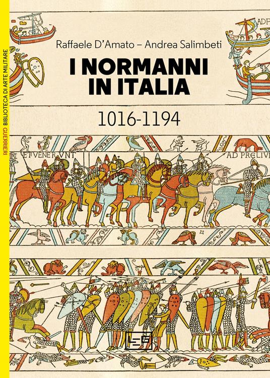 I Normanni in Italia 1016-1194 - Raffaele D'Amato,Andrea Salimbeti - copertina