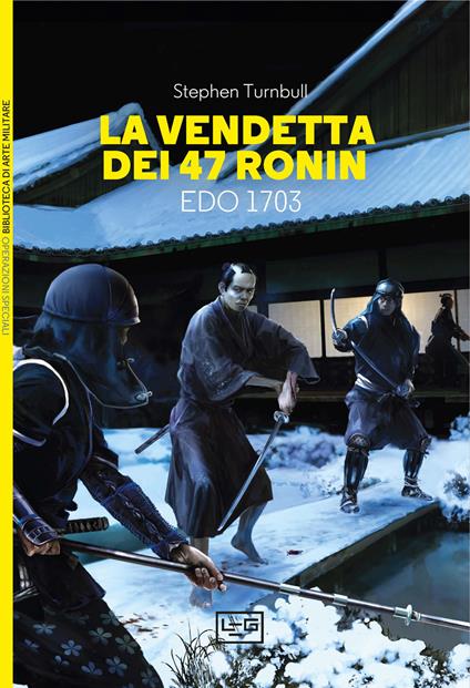 La vendetta dei 47 ronin. Edo 1703 - Stephen Turnbull - copertina