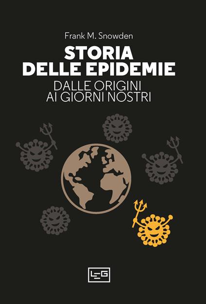 Storia delle epidemie. Dalla Morte Nera al Covid-19 - Frank M. Snowden - copertina