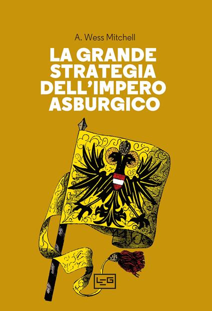 La grande strategia dell'impero asburgico - A. Wess Mitchell - copertina