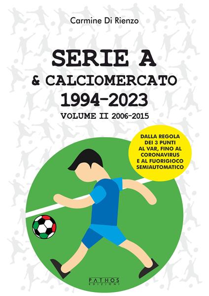 Serie A & calciomercato 1994-2023. Vol. 2: 2006-2015 - Carmine Di Rienzo - copertina