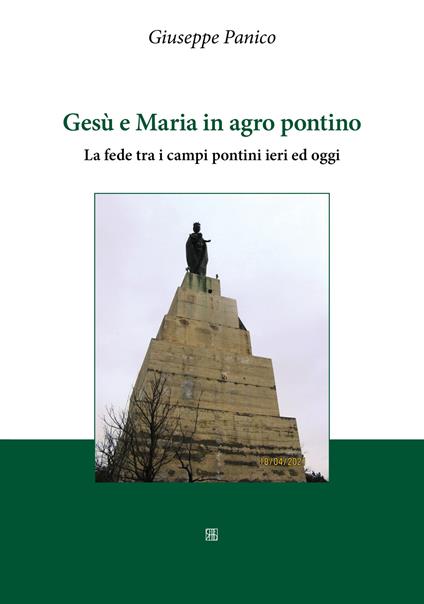 Gesù e Maria in agro pontino. La fede tra i campi pontini ieri ed oggi - Giuseppe Panico - copertina