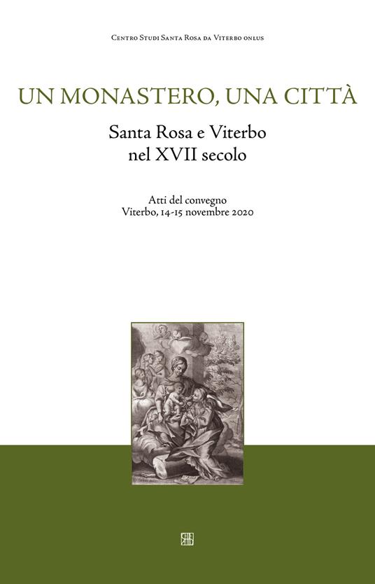 Un monastero una città. Santa Rosa e Viterbo nel XVII secolo. Atti del Convegno (Viterbo, 14-15 novembre 2020) - copertina