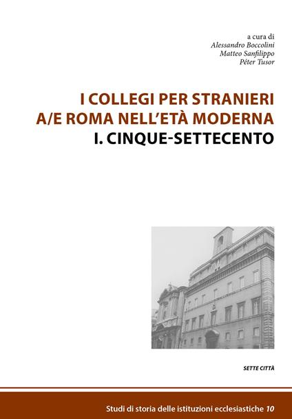 I collegi per stranieri a/e Roma nell'età moderna. Nuova ediz.. Vol. 1: Cinque-settecento - copertina
