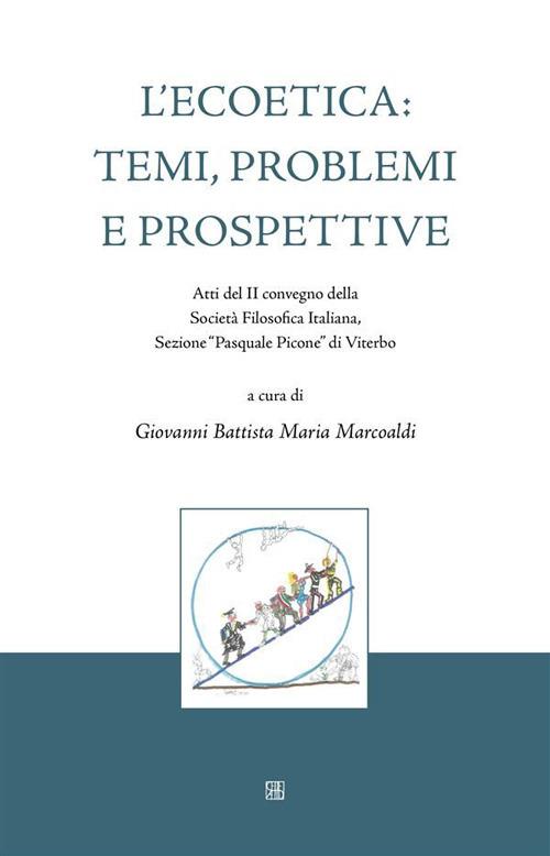 L' ecoetica: temi, problemi e prospettive. Atti del II convegno della Società Filosofica Italiana, Sezione «Pasquale Picone» di Viterbo - Giovanni Battista Maria Marcoaldi - ebook