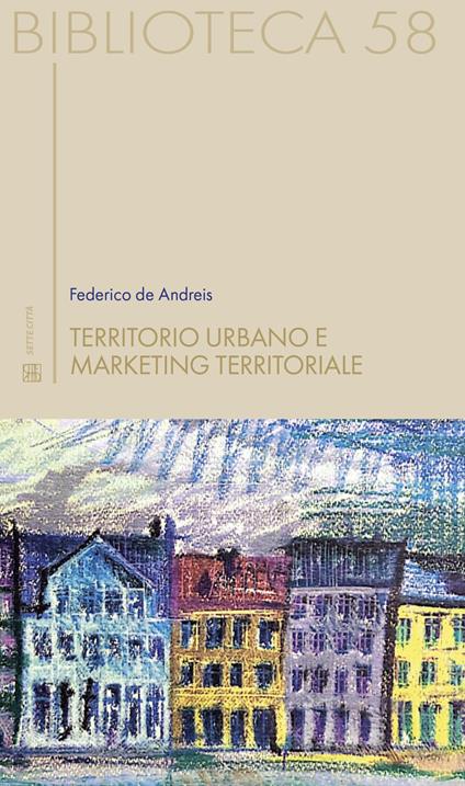 Territorio urbano e marketing territoriale - Federico De Andreis - ebook