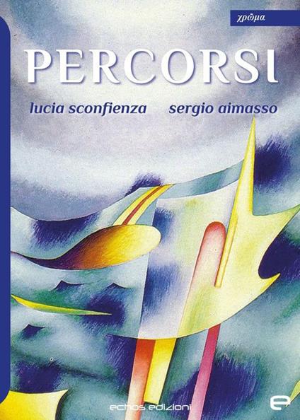 Percorsi. Ediz. illustrata - Lucia Sconfienza,Sergio Aimasso - copertina
