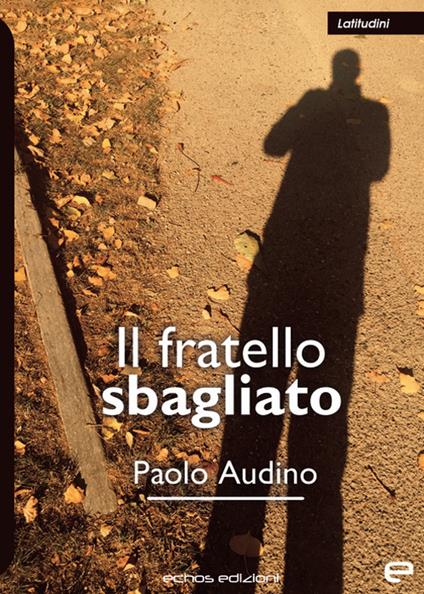 Il fratello sbagliato - Paolo Audino - copertina