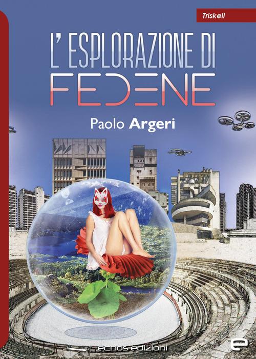 L'esplorazione di Fedene - Paolo Argeri - copertina