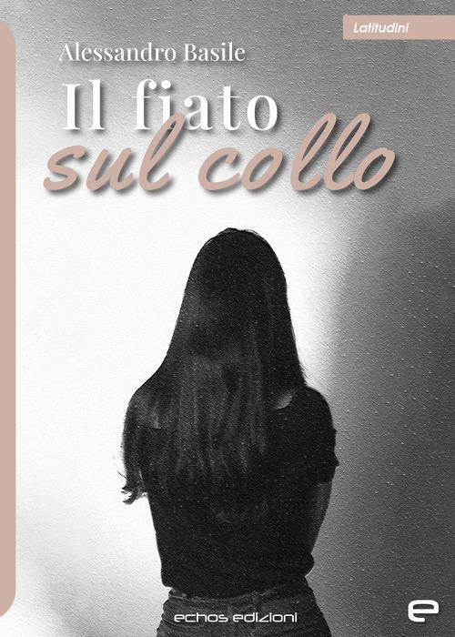 Il fiato sul collo - Alessandro Basile - copertina