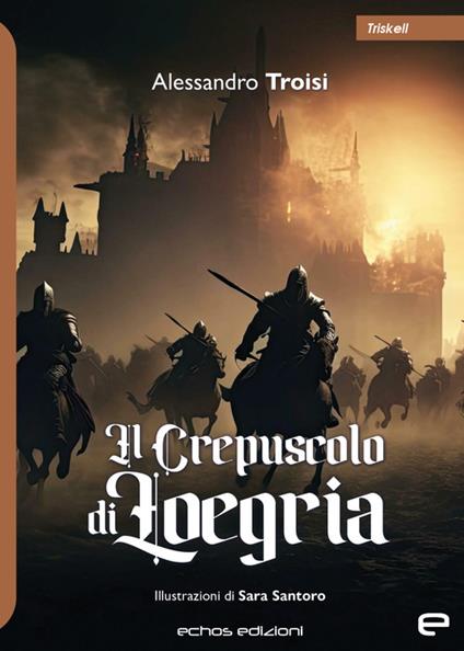 Il crepuscolo di Loegria - Alessandro Troisi - copertina