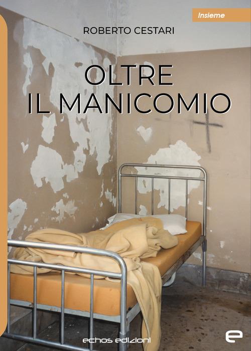 Oltre il manicomio - Roberto Cestari - copertina