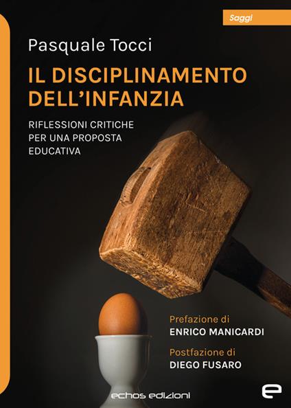 Il disciplinamento dell’infanzia. Riflessioni critiche per una proposta educativa - Pasquale Tocci - copertina