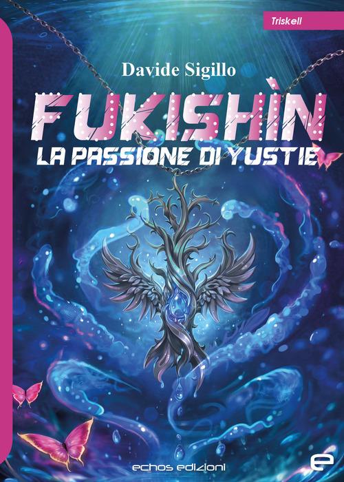 La passione di Yustie. Fukishìn - Davide Sigillo - copertina