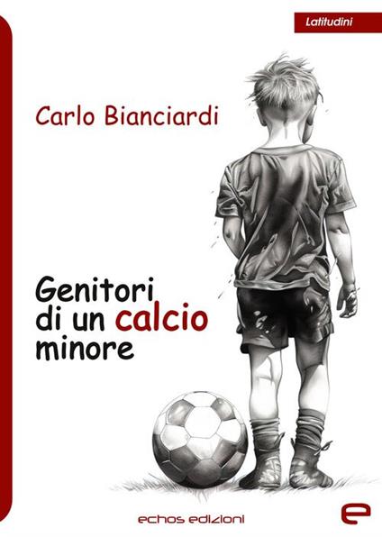 Genitori di un calcio minore - Carlo Bianciardi - copertina
