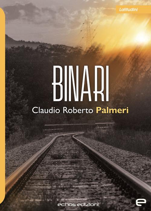 Binari - Claudio Roberto Palmeri - copertina