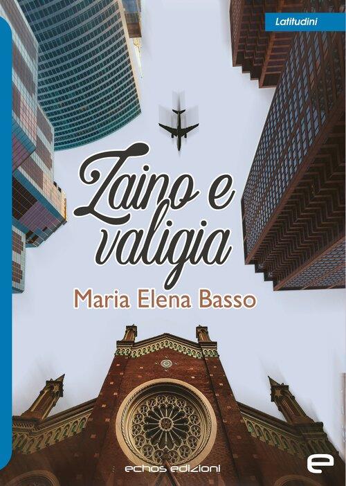 Zaino e valigia - Maria Elena Basso - copertina