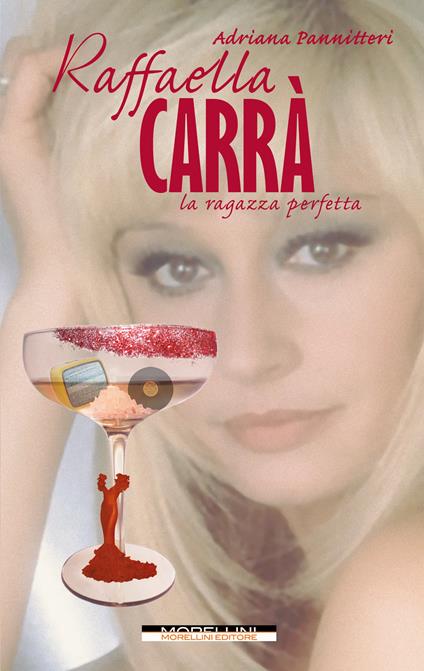 Raffaella Carrà. La ragazza perfetta - Adriana Pannitteri - copertina