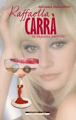 Raffaella Carrà. La ragazza perfetta