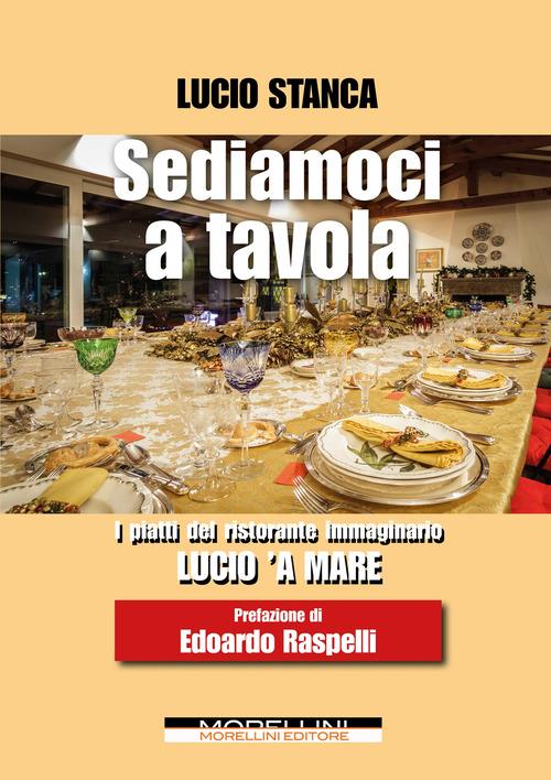 Sediamoci a tavola. I piatti del ristorante immaginario Lucio 'a mare - Lucio Stanca - copertina