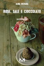 Rose, sale e cioccolato
