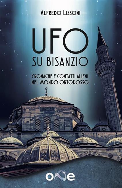 Ufo su Bisanzio. Cronache e contatti alieni nel mondo ortodosso - Alfredo Lissoni - ebook