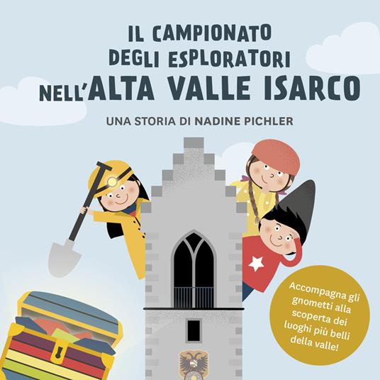 Il campionato degli esploratori nell’Alta Valle Isarco. Accompagna gli gnometti alla scoperta dei luoghi più belli della valle - Nadine Pichler - copertina