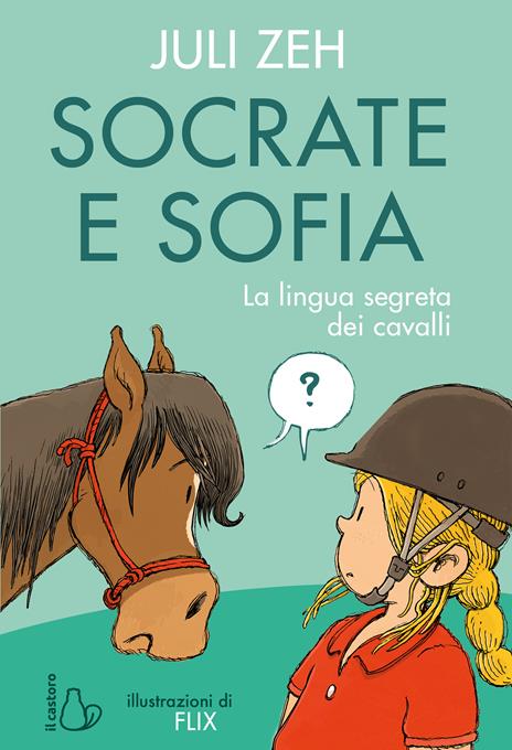 Socrate e Sofia. La lingua segreta dei cavalli. Ediz. a colori - Juli Zeh - copertina