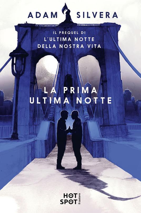 La prima ultima notte - Adam Silvera,Claudia Valentini - ebook