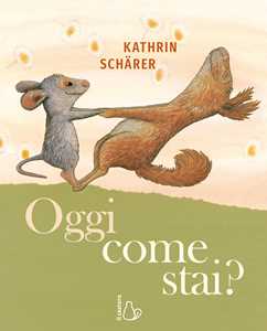 Libro Oggi come stai? Ediz. a colori Kathrin Schärer