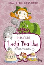 I misteri di Lady Bertha. La torta scomparsa. Vol. 2