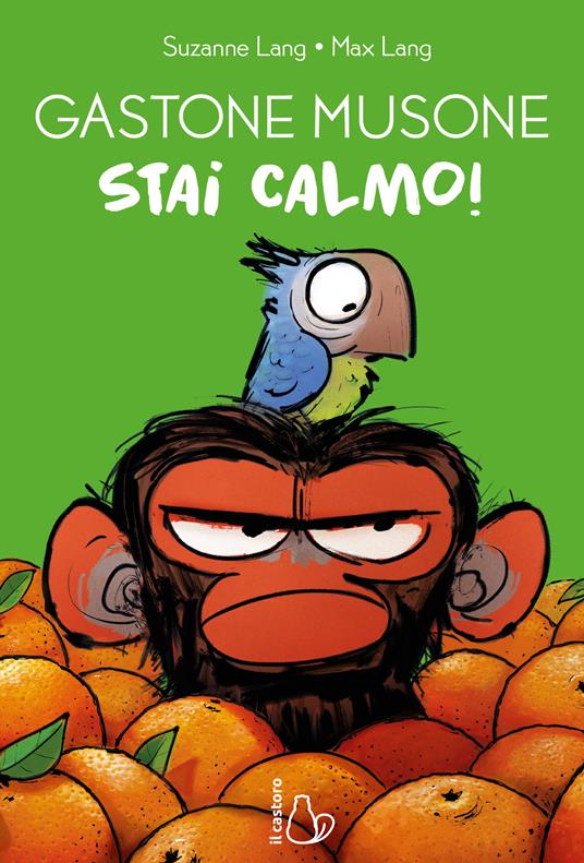 Stai calmo! Gastone Musone. Ediz. a colori - Suzanne Lang - copertina