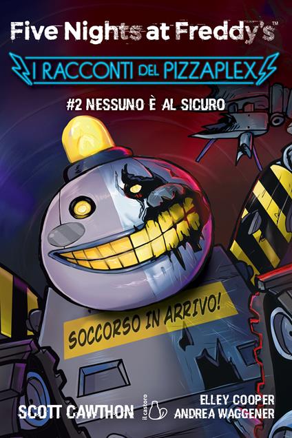 Nessuno è al sicuro. Five nights at Freddy's. I racconti del Pizzaplex. Vol. 2 - Scott Cawthon,Elley Cooper,Andrea Waggener - copertina