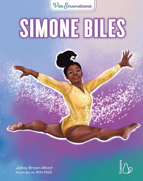 Simone Biles. Vite straordinarie - JaNay Brown-Wood - copertina