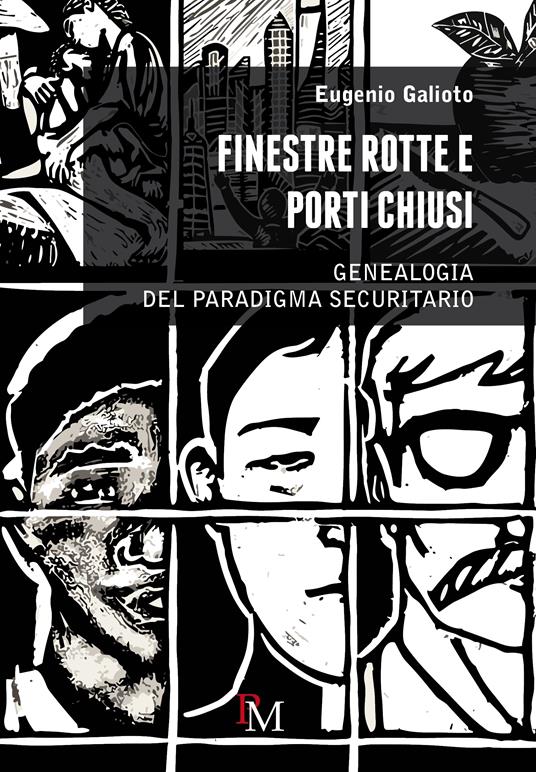 Finestre rotte e porti chiusi. Genealogia del paradigma securitario - Eugenio Galioto - copertina