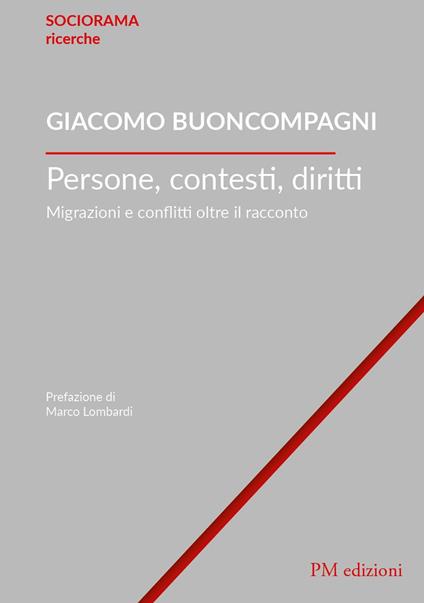 Persone, contesti, diritti. Migrazioni e conflitti oltre il racconto - Giacomo Buoncompagni - copertina