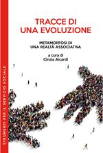 Tracce di una evoluzione. Metamorfosi di una realtà associativa