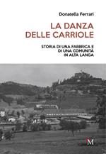 La danza delle carriole. Storia di una fabbrica e di una comunità in Alta Langa