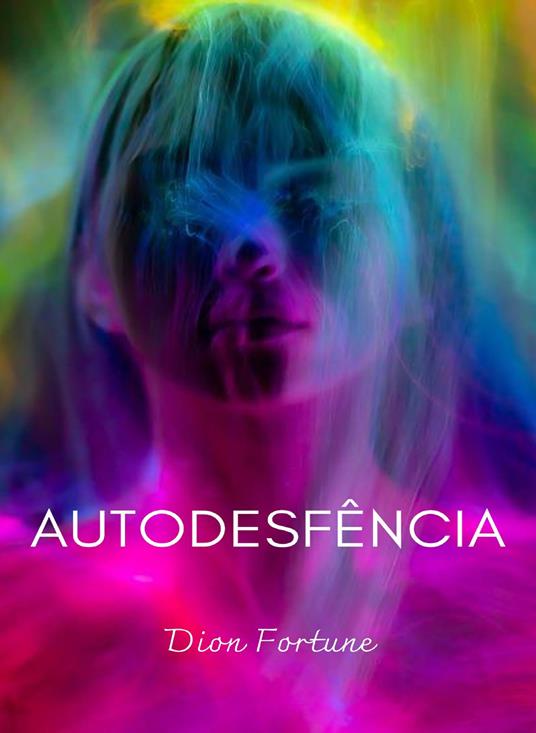 Auto-desfência. Nuova ediz. - Dion Fortune - copertina