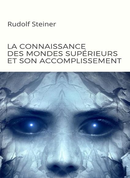 La connaissance des mondes supérieurs et son accomplissement - Rudolf Steiner - copertina